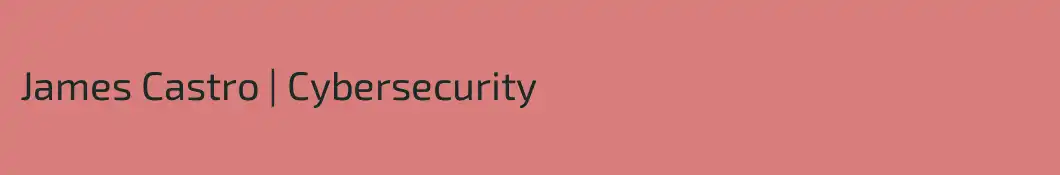 James Castro | Cybersecurity 